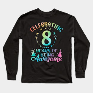 8Th Birthday Tie Dye 8 Year Of Being Awesome Long Sleeve T-Shirt